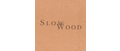 Slow Wood