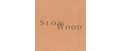 Slow Wood