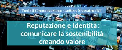 Reputazione e Identità: comunicare la sostenibilità creando valore