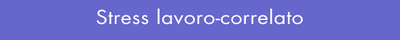Testato_stress_lavoro_correlato