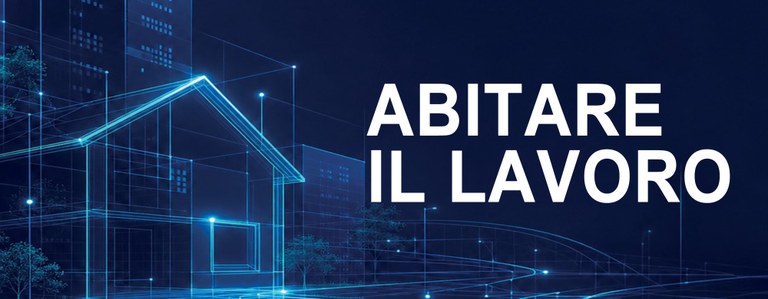Casa e lavoro, un binomio sempre più strategico per la competitività dei territori