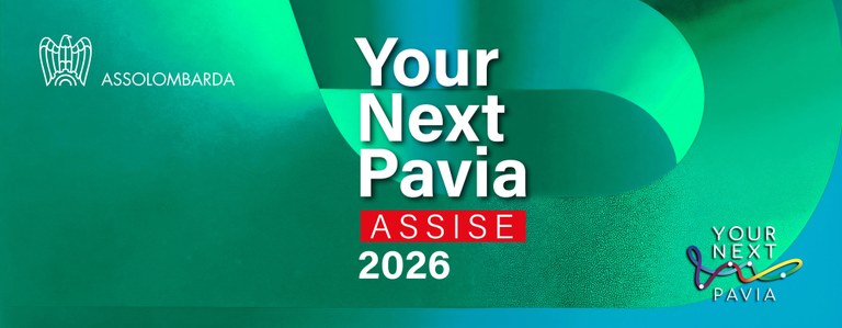 Your Next Pavia, il futuro del territorio si gioca su innovazione, sostenibilità e transizione energetica. Le prossime sfide: trattenere talenti, far crescere imprese innovative e sviluppo infrastrutturale