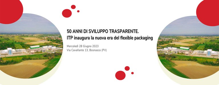 50 anni di sviluppo trasparente - ITP inaugura la nuova era del flexible packaging 
